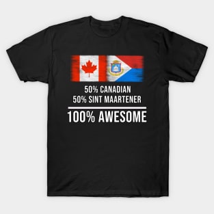 50% Canadian 50% Sint Maartener 100% Awesome - Gift for Sint Maartener Heritage From Sint Maarten T-Shirt